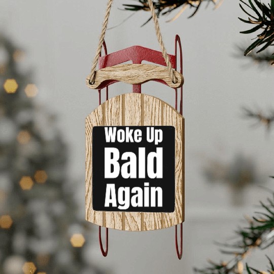 Woke Up Bald Again Funny Bearded Hairstylist Sled Ornaments