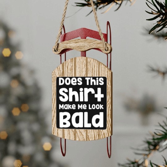 Does This Sled Ornaments Make Me Look Bald Hairstylist