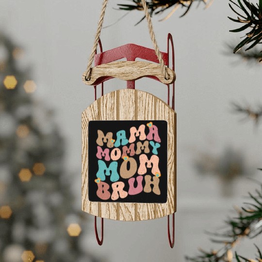 Mama Mommy Mom Bruh Mother's day Sled Ornaments