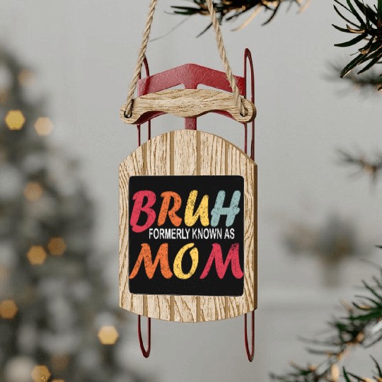 Bruh Formerly Known As Mom Funny Mom Mother's Day Sled Ornaments