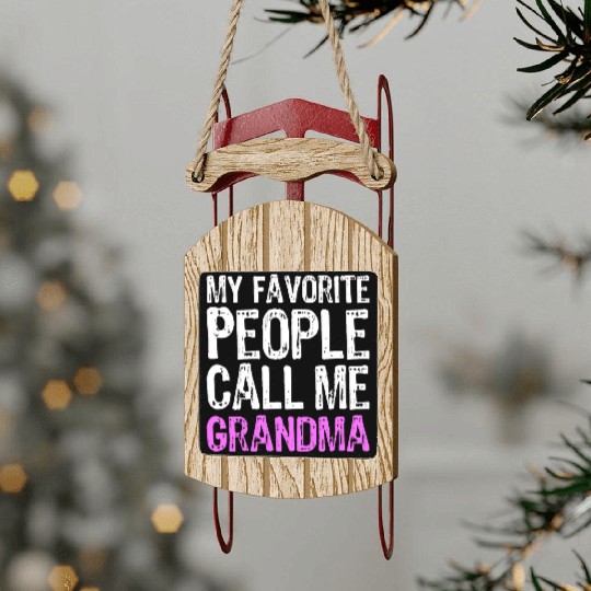 My Favorite People Call Me Grandma Sled Ornaments