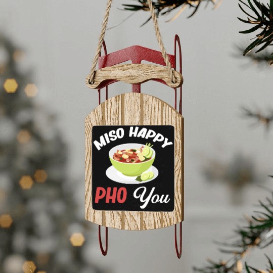 Miso Happy Pho You Asian Chinese Cuisine Sled Ornaments