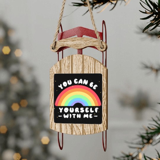 You Can Be Yourself With Me - LGBTQ Ally - Pride Sled Ornaments