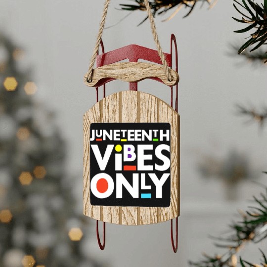 Juneteenth Black Freedom Juneteenth Vibes Only Sled Ornaments