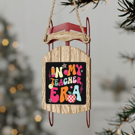 In My Teacher Era Teacher Sled Ornaments
