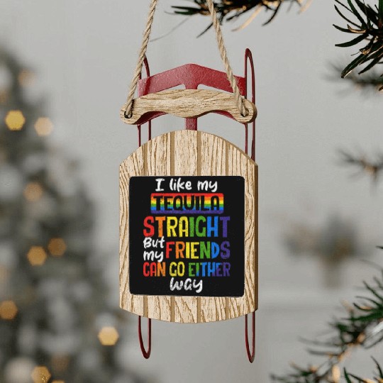 Tequila Straight Friends Go Either Way LGBT Ally Sled Ornaments
