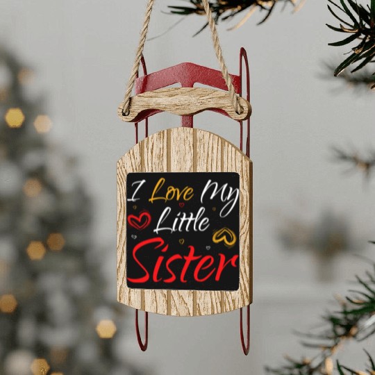 I Love My Little Sister Sled Ornaments