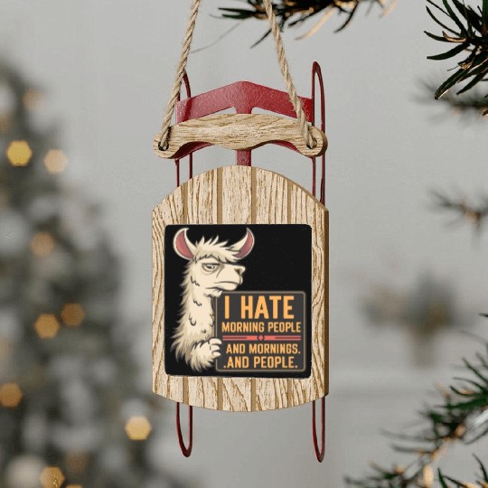 I Hate Morning People for a Morning grumpy Llama Sled Ornaments