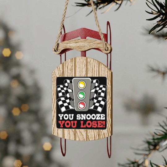 You Snooze You Lose Funny Race Day Drag Racing Sled Ornaments
