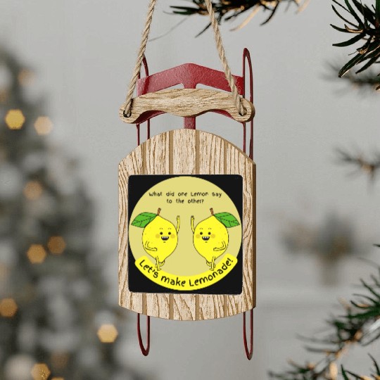 let us make lemonade Sled Ornaments