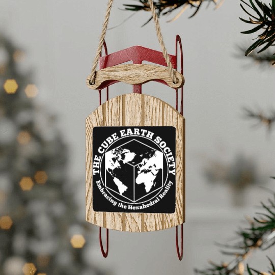 Cube Earth Society, we are better than Round Earth Sled Ornaments