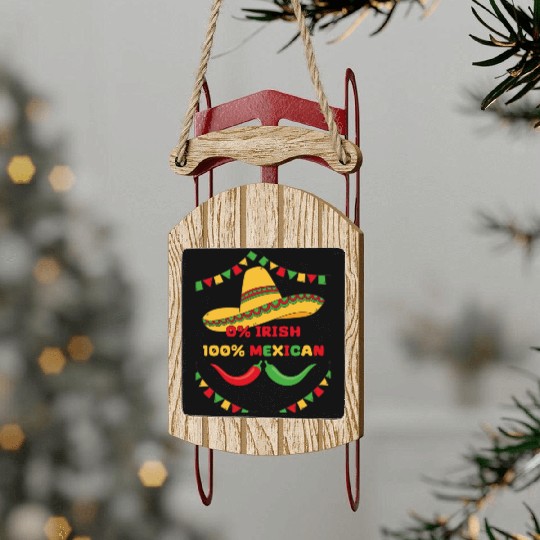 zero percent irish 100 percent mexican Sled Ornaments
