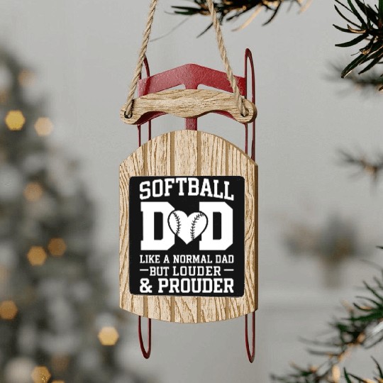 Louder Softball Dad Funny Daddy Father's Day Sled Ornaments