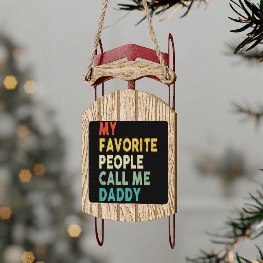My Favorite People Call Me Daddy Father's Day Sled Ornaments