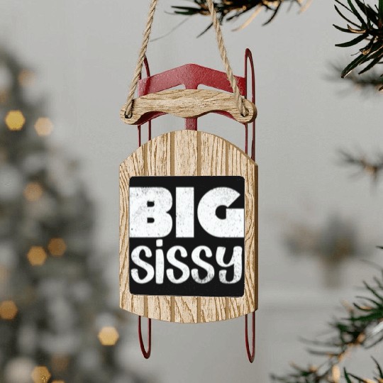 Big Sissy Sled Ornaments