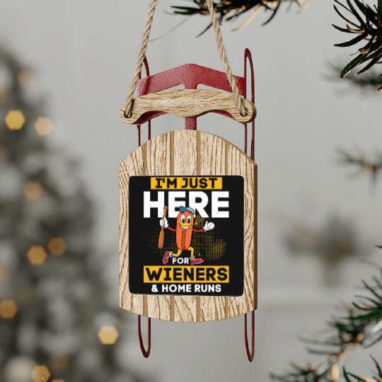I'm Just Here For Wieners & Home Runs Sport Fan Ba Sled Ornaments