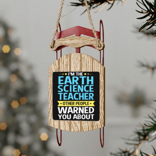 Earth Science Teacher People Warned You About Sled Ornaments