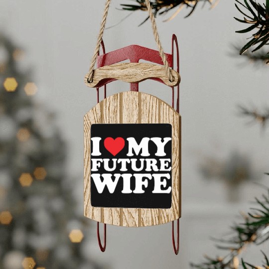 future I Love My Wife Sled Ornaments