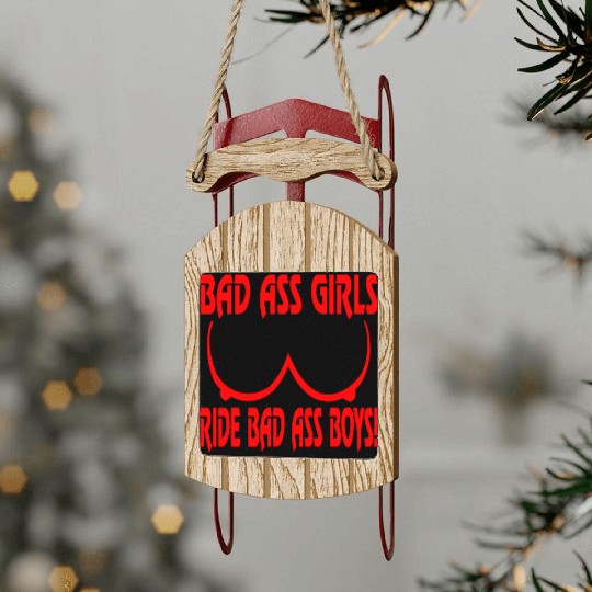 Badass Girls Ride Badass Boys LIKE US ON FACEBOOK Sled Ornaments