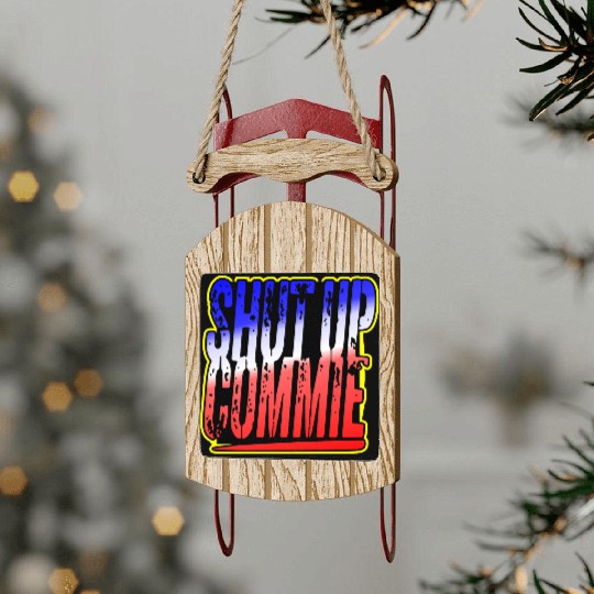 Shut Up Commie LIKE US ON FACEBOOK # Sled Ornaments