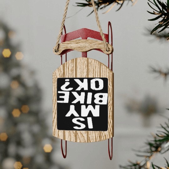 Is My Bike Ok? LIKE US ON FACEBOOK Sled Ornaments