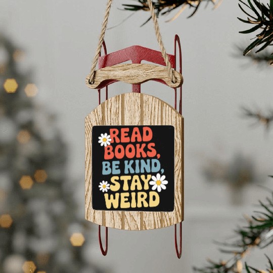 Read Books Be Kind Stay Weird Design Funny Sled Ornaments