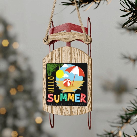 Hello Summer salty hair Don't care Sled Ornaments