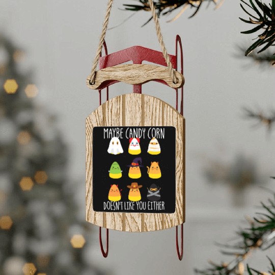 Maybe Candy Corn Doesnt Like You Either Candy Corn Sled Ornaments