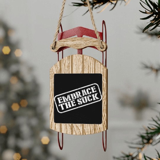 Embrace The Suck Sled Ornaments