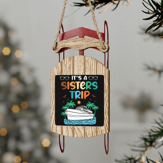 Mediterranean Cruising Vacation Its A Sisters Trip Sled Ornaments