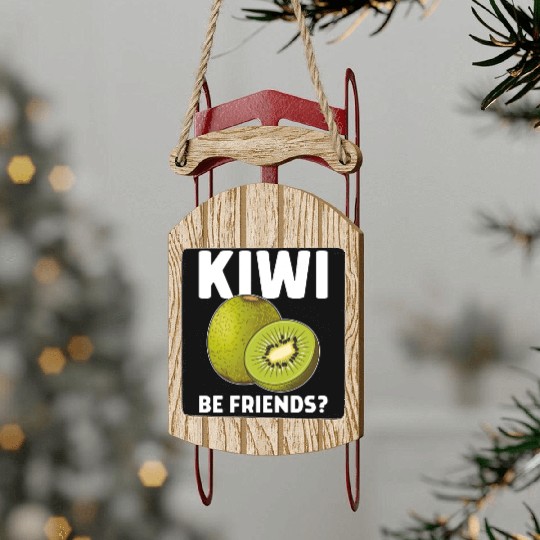 Funny Saying Fruit Pun Kiwi Be Friends Sled Ornaments