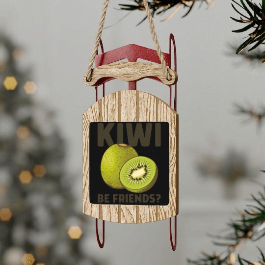 Funny Saying Fruit Pun Kiwi Be Friends Sled Ornaments