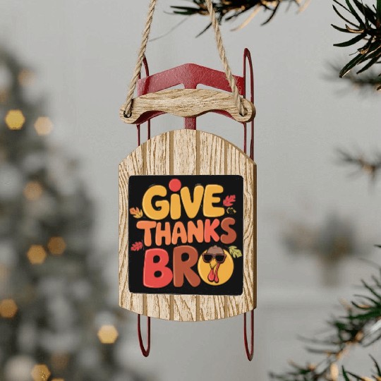 Give Thanks Bro – Cool Turkey Vibes Sled Ornaments