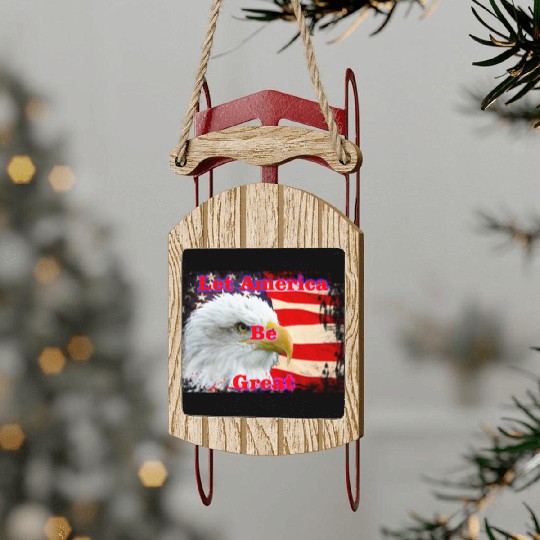 LET AMERICA BE GREAT Sled Ornaments