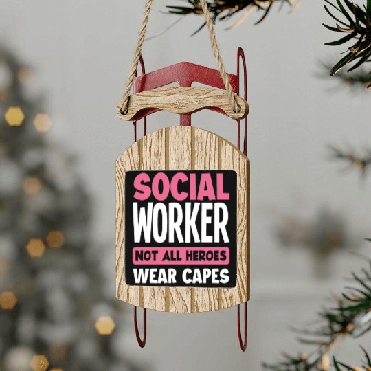 Social Worker Not All Heroes Wear Capes Sled Ornaments