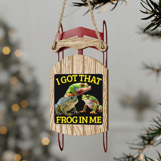 I Got That Frog In Me Frog Lover Herpetology Frogk Sled Ornaments