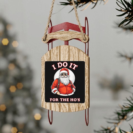 I Do It For the Ho's (Funny Santa Christmas) Sled Ornaments