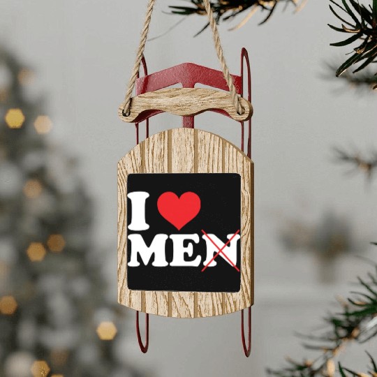 i love me not men. Funny I love myself Sled Ornaments
