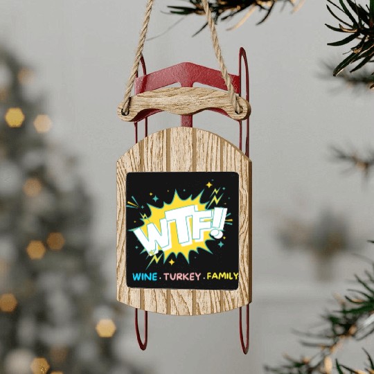 WTF Wine Turkey Family Funny Thanksgiving Sled Ornaments