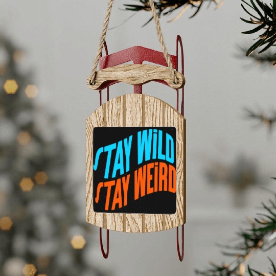 Stay Wild, Stay Weird Sled Ornaments