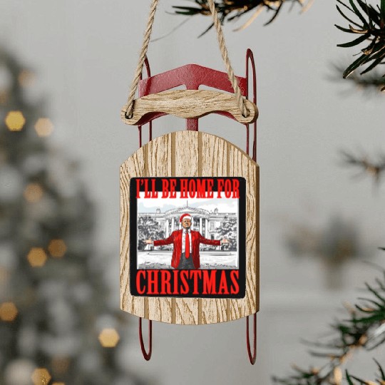 I'll Be Home For Christmas Trump Sled Ornaments