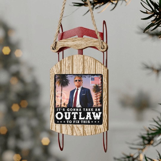 Trump Felon 2024 - It's Gonna Take an Outlaw To Sled Ornaments