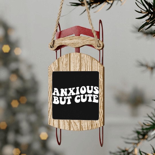 Anxious But Cute Anxiety Fighter Fun Sled Ornaments