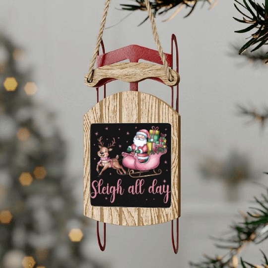 Sleigh All Day, Merry Christmas, Christmas Cute Sled Ornaments