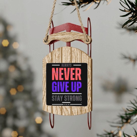 Always Never Give up Stay Strong Sled Ornaments
