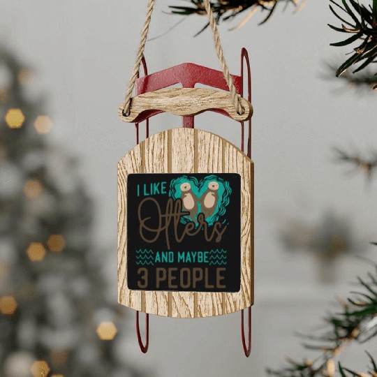 Otter I Like Otters And Maybe 3 Sled Ornaments