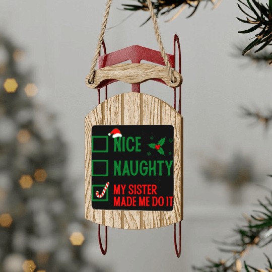 Funny Christmas Checklist "My Sister Made Me Do It Sled Ornaments