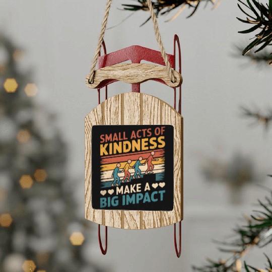 Small Acts of Kindness - Make a Big Impact Sled Ornaments