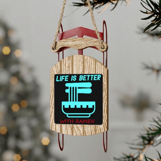 life is better with ramen Sled Ornaments