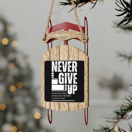 Never Give Up: Bold and Inspiring Design Sled Ornaments